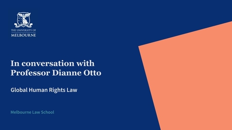 Thumbnail for Global Human Rights Law: A conversation with Professor Dianne Otto (LAWS20012)