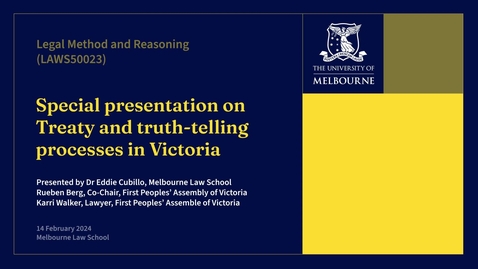Thumbnail for  Special presentation on Treaty and truth-telling processes in Victoria for Legal Method and Reasoning, 14 February 2024