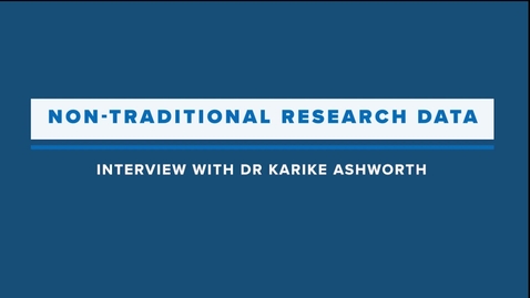 Thumbnail for Non-Traditional Research Data: Interview with Dr Karike Ashworth (QUT Library)